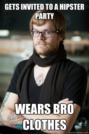 Gets invited to a hipster party wears bro clothes - Gets invited to a hipster party wears bro clothes  Hipster Barista