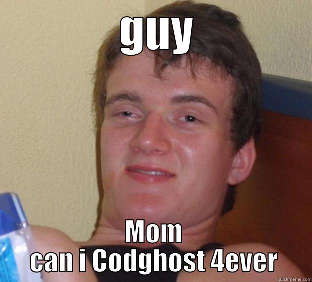  GUY MOM CAN I CODGHOST 4EVER 10 Guy