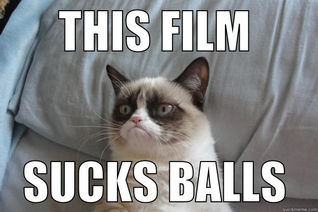 Cinematic Cat - THIS FILM SUCKS BALLS Grumpy Cat