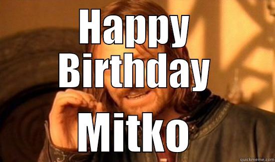 HAPPY BIRTHDAY MITKO Boromir