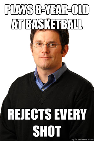 plays 8-year-old at basketball rejects every shot - plays 8-year-old at basketball rejects every shot  Repressed Suburban Father