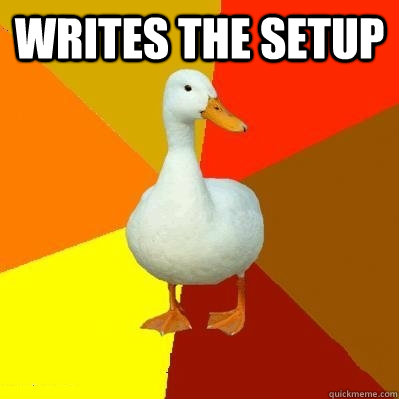 Writes the Setup   Tech Impaired Duck