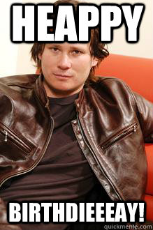 HEAPPY BIRTHDIEEEAY!  Tom Delonge sucks