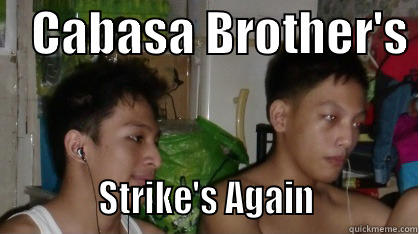    CABASA BROTHER'S              STRIKE'S AGAIN             Misc