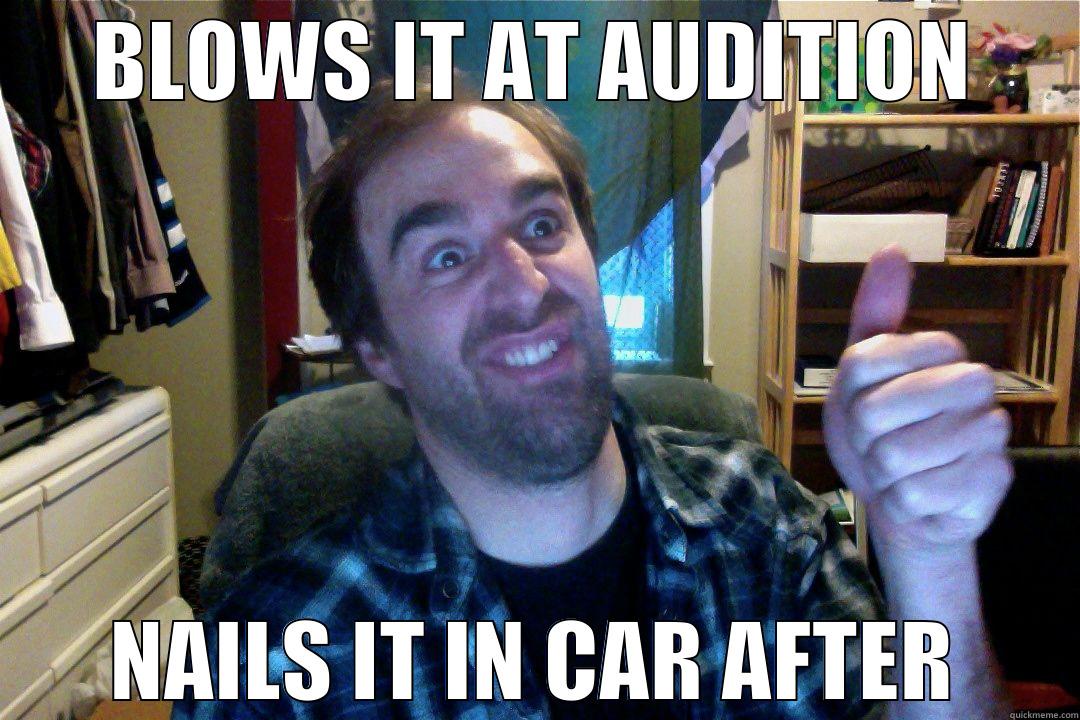 BLOWS IT AT AUDITION NAILS IT IN CAR AFTER Misc