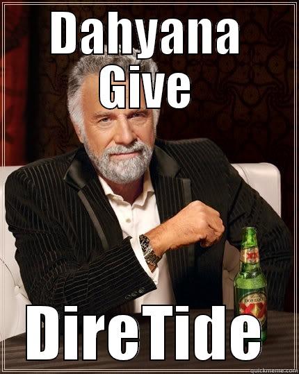DAHYANA GIVE DIRETIDE The Most Interesting Man In The World