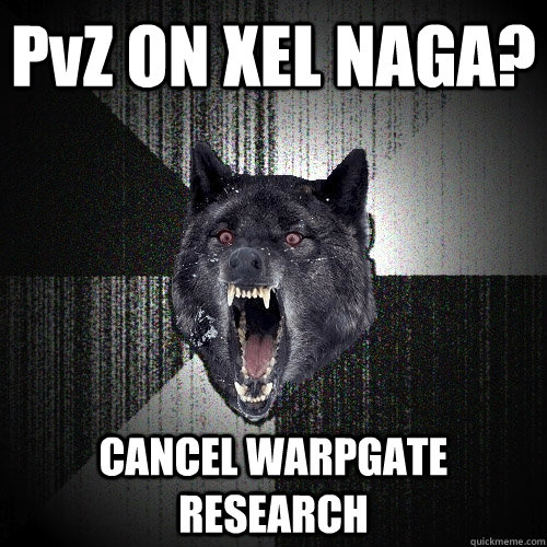 PvZ ON XEL NAGA? CANCEL WARPGATE RESEARCH  Insanity Wolf