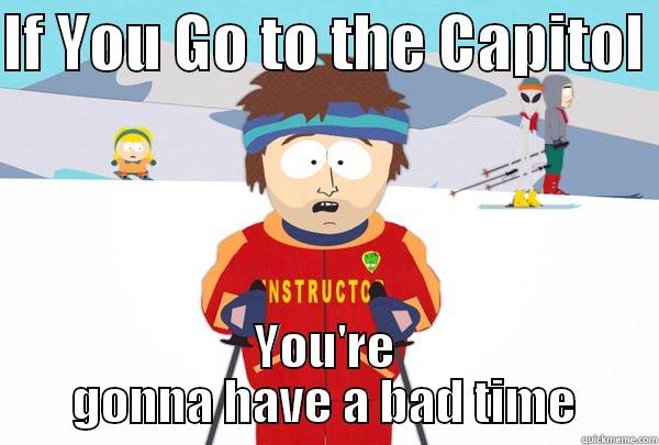 IF YOU GO TO THE CAPITOL  YOU'RE GONNA HAVE A BAD TIME Super Cool Ski Instructor