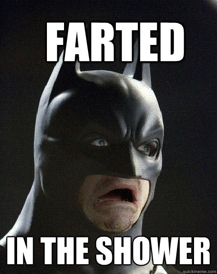 Farted In the shower  