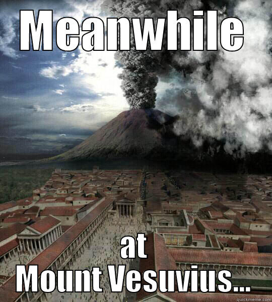 Mt. Vesuvius - MEANWHILE AT MOUNT VESUVIUS... Misc