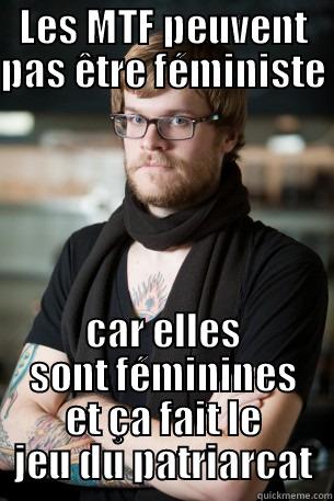 LES MTF PEUVENT PAS ÊTRE FÉMINISTE  CAR ELLES SONT FÉMININES ET ÇA FAIT LE JEU DU PATRIARCAT Hipster Barista