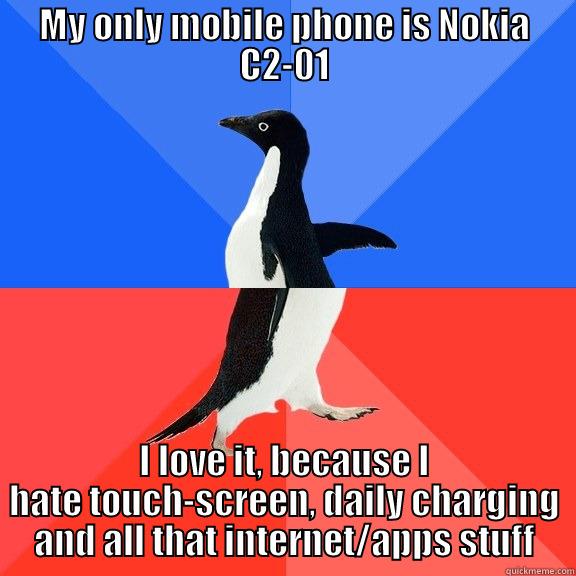 MY ONLY MOBILE PHONE IS NOKIA C2-01 I LOVE IT, BECAUSE I HATE TOUCH-SCREEN, DAILY CHARGING AND ALL THAT INTERNET/APPS STUFF Socially Awkward Awesome Penguin