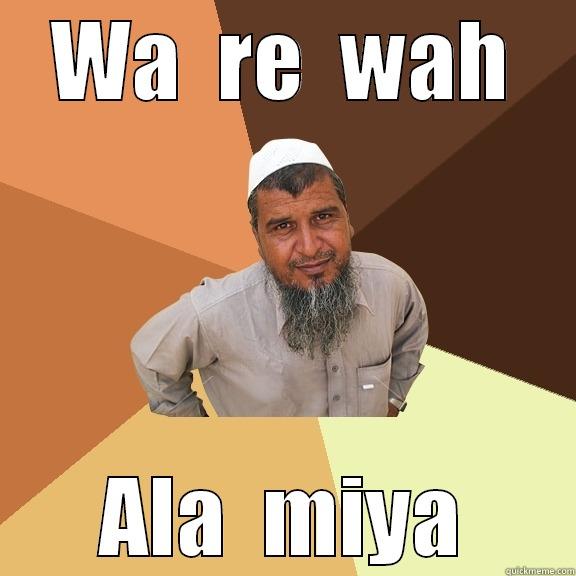 A la miya - WA  RE  WAH ALA  MIYA Ordinary Muslim Man