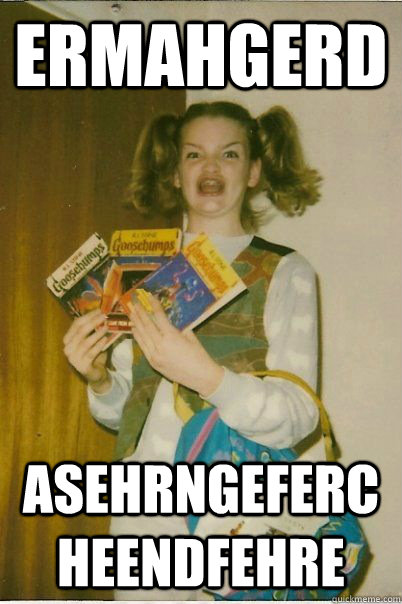 ERmahgerd ASEHRNGEFERCHEENDFEHRE - ERmahgerd ASEHRNGEFERCHEENDFEHRE  BERKS