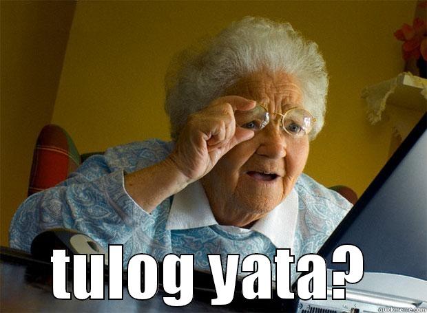  TULOG YATA? Grandma finds the Internet