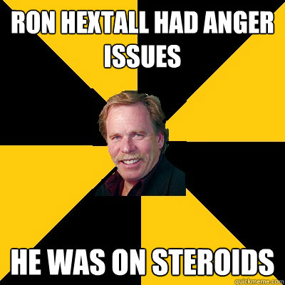 Ron Hextall had anger issues He was on steroids - Ron Hextall had anger issues He was on steroids  John Steigerwald