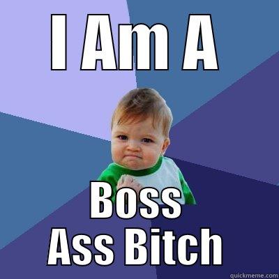 I AM A BOSS ASS BITCH Success Kid