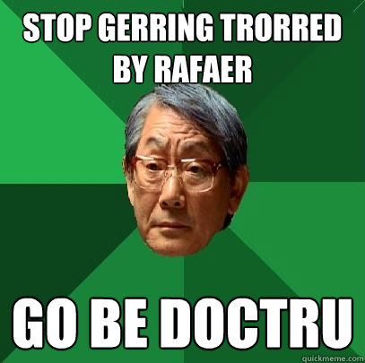 STOp gerring trorred by rafaer go be doctru - STOp gerring trorred by rafaer go be doctru  High Expectations Asian Father