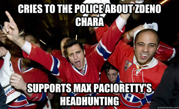 cries to the police about zdeno chara supports max pacioretty's headhunting - cries to the police about zdeno chara supports max pacioretty's headhunting  Scumbag Habs Fans