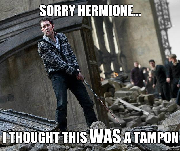 SORRY HERMIONE... I THOUGHT THIS WAS A TAMPON  