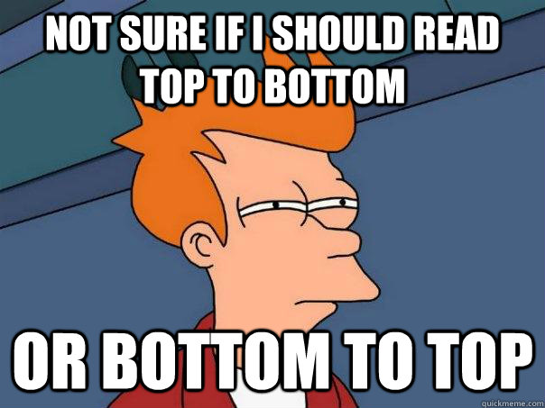 not sure if I should read top to bottom or bottom to top  Futurama Fry