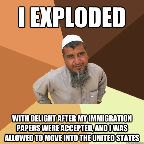 I Exploded with delight after my immigration papers were accepted, and i was allowed to move into the united states  Ordinary Muslim Man