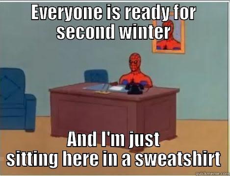 EVERYONE IS READY FOR SECOND WINTER AND I'M JUST SITTING HERE IN A SWEATSHIRT Spiderman Desk