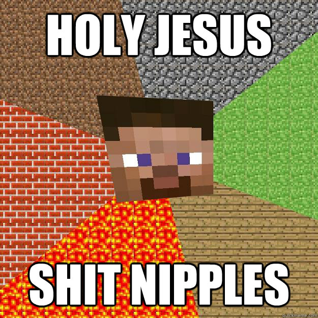 HOLY JESUS SHIT NIPPLES  Minecraft