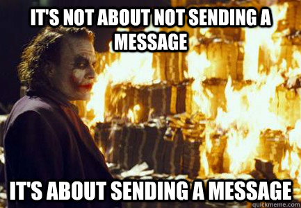 It's not about not sending a message It's about sending a message - It's not about not sending a message It's about sending a message  Sending a message