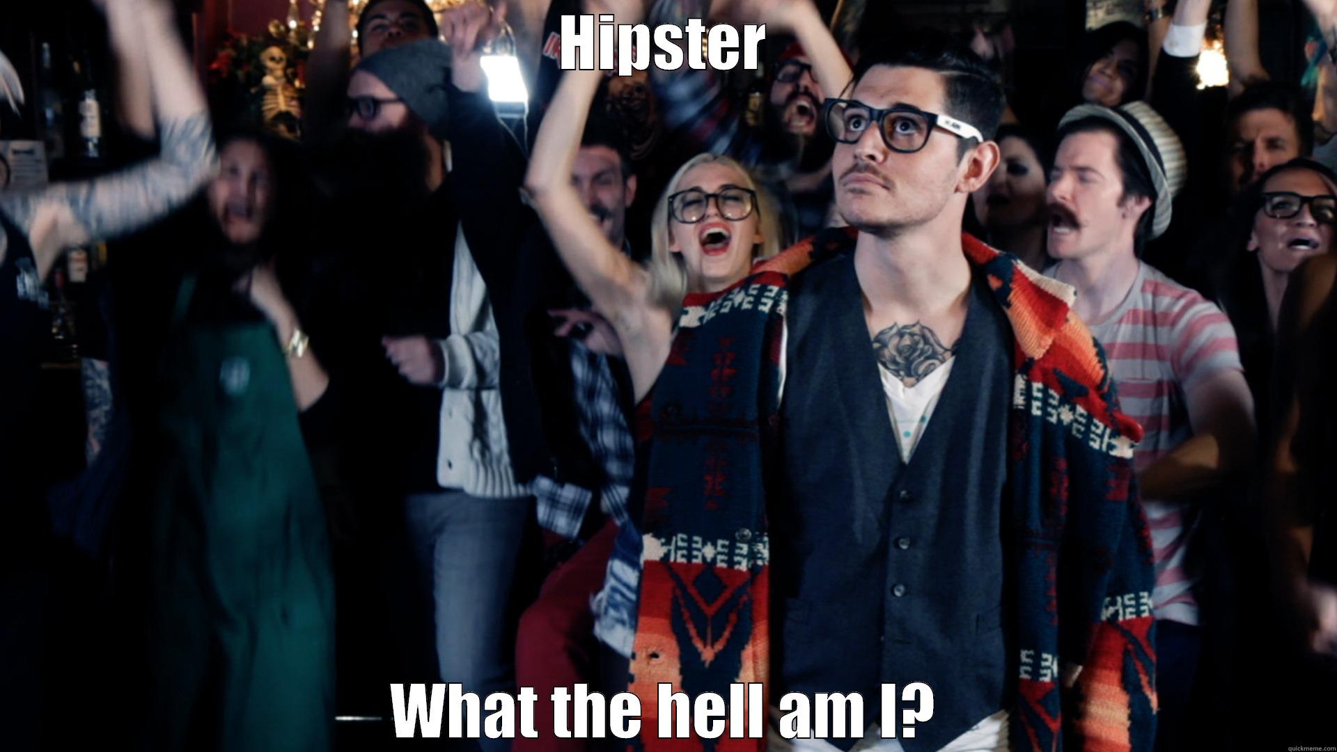 What the hell am I? - HIPSTER WHAT THE HELL AM I? Misc