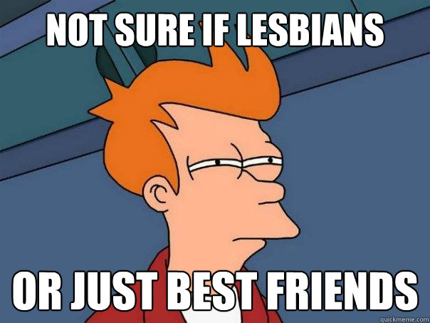 Not sure if lesbians or just best friends  Futurama Fry