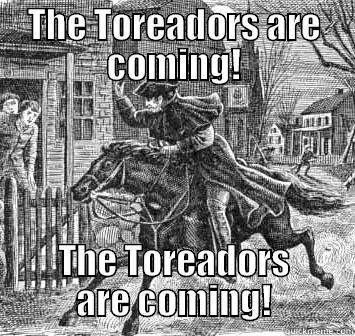 THE TOREADORS ARE COMING! THE TOREADORS ARE COMING! Misc