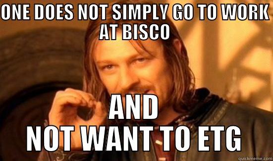 WORK MEME A SAUOURS - ONE DOES NOT SIMPLY GO TO WORK AT BISCO AND NOT WANT TO ETG Boromir