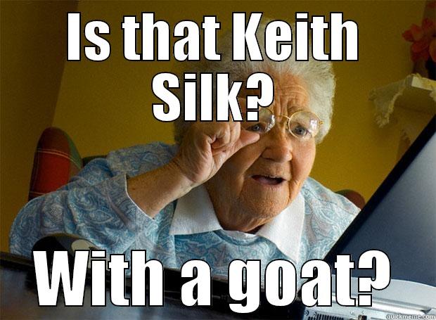 IS THAT KEITH SILK? WITH A GOAT? Grandma finds the Internet