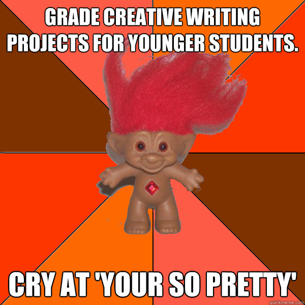 Grade creative writing projects for younger students. Cry at 'your so pretty' - Grade creative writing projects for younger students. Cry at 'your so pretty'  Grammar Troll