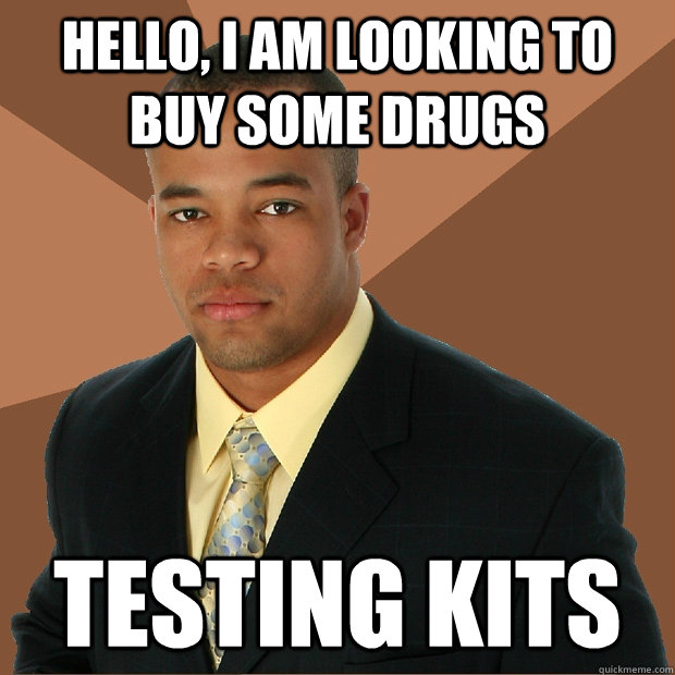 Hello, I am looking to buy some drugs testing kits  Successful Black Man