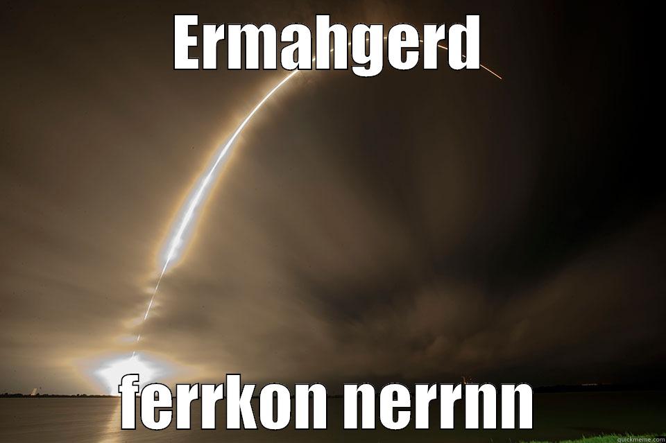 ERMAHGERD FERRKON NERRNN Misc