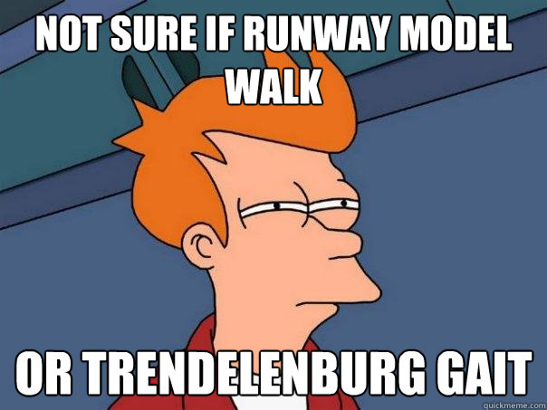 Not sure if runway model walk Or Trendelenburg gait  Futurama Fry