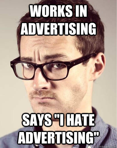 Works in advertising  Says 