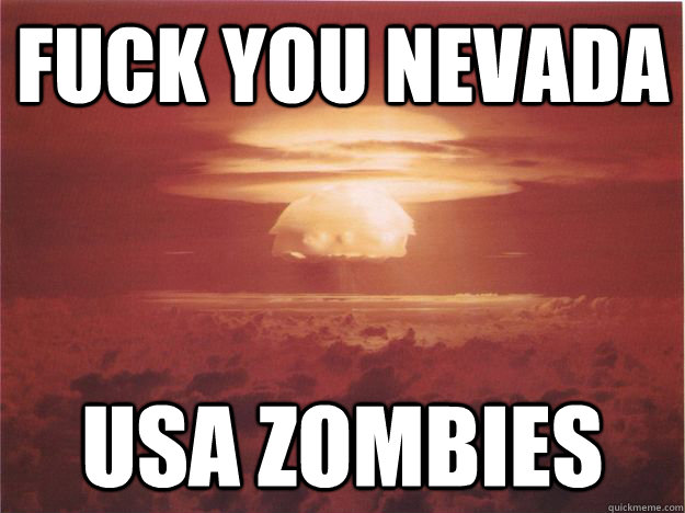 FUck You Nevada Usa zombies  nuketown nevada