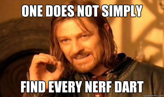 One Does Not Simply Find every nerf dart   Boromir