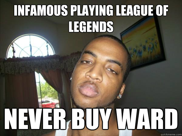 Infamous playing league of legends Never buy ward - Infamous playing league of legends Never buy ward  neverbuyward