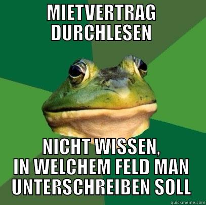 MIETVERTRAG DURCHLESEN NICHT WISSEN, IN WELCHEM FELD MAN UNTERSCHREIBEN SOLL Foul Bachelor Frog