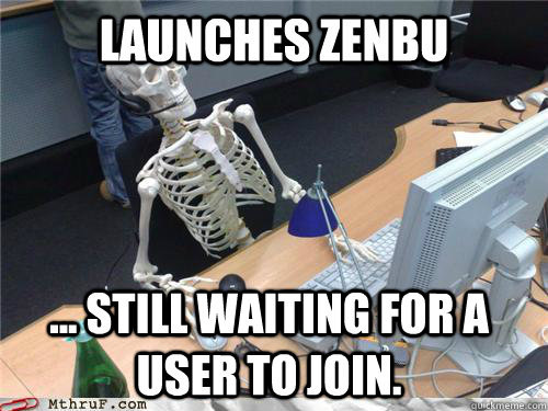 Launches Zenbu ... still waiting for a user to join.  Waiting skeleton