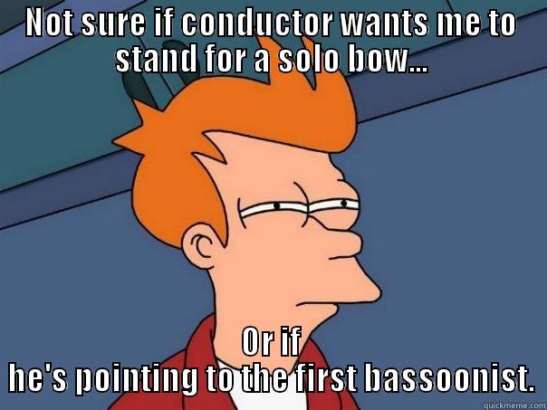 solo bow - NOT SURE IF CONDUCTOR WANTS ME TO STAND FOR A SOLO BOW... OR IF HE'S POINTING TO THE FIRST BASSOONIST. Futurama Fry