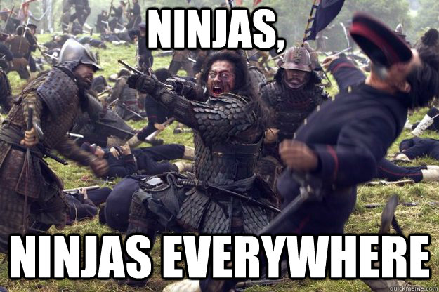 ninjas,  ninjas everywhere - ninjas,  ninjas everywhere  SECOND LAST SAMURAI