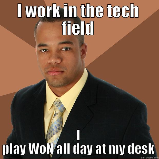 I WORK IN THE TECH FIELD I PLAY WON ALL DAY AT MY DESK Successful Black Man