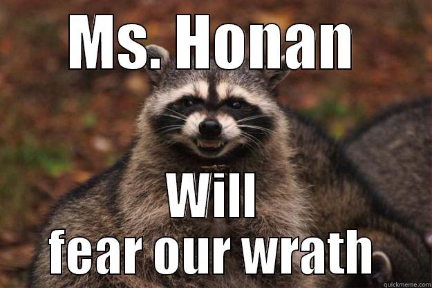 MS. HONAN WILL FEAR OUR WRATH Evil Plotting Raccoon