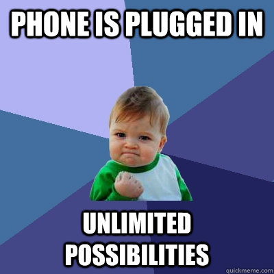 Phone is plugged in unlimited possibilities  Success Kid