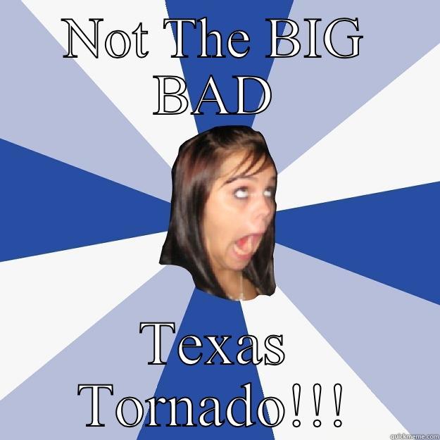 NOT THE BIG BAD TEXAS TORNADO!!! Annoying Facebook Girl